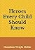 Heroes Every Child Should Know