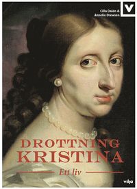 Drottning Kristina: ett liv