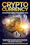 Cryptocurrency For Beginners: The Ultimate Guide To Learn Basic And Advanced Definitions, To Apply The Right Investment Strategy. Start Investing With Crypto And Build A Passive Income