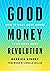 Good Money Revolution by Derrick Kinney