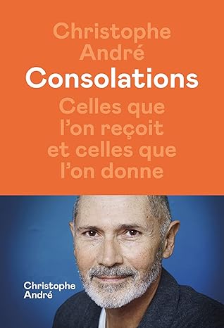 Consolations - Celles que l'on reçoit et celles que l'on donne (French Edition)