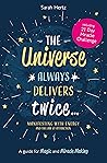 The Universe Always Delivers Twice – Manifesting with Energy and the Law of Attraction: A Guide for Magic and Miracle Making