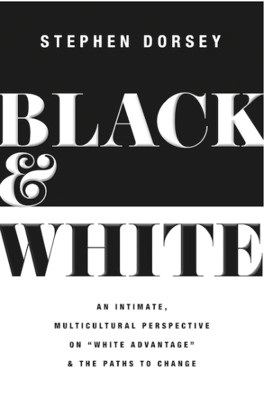 Black and White: An Intimate, Multicultural Perspective on "White Advantage" and the Paths to Change (Paperback)