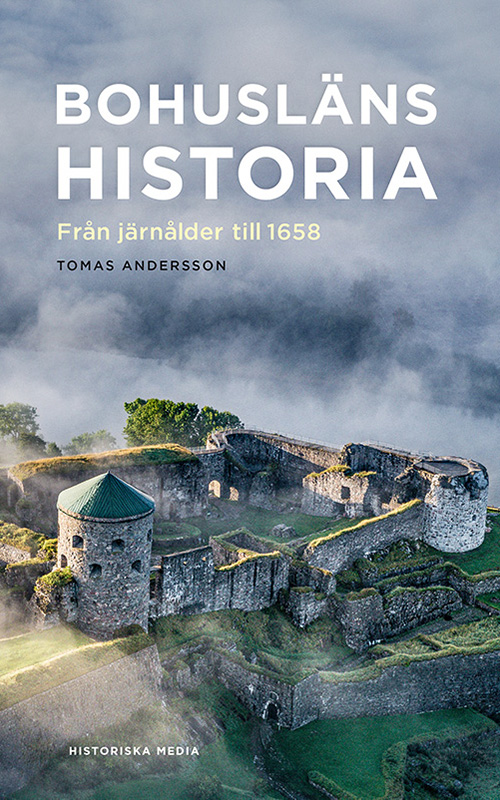 Bohusläns historia: Från järnålder till 1658 (Hardcover)