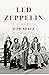 Led Zeppelin: The Biography (Thorndike Press Large Print Biography and Memoir)