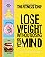 Lose Weight Without Losing Your Mind: Free Yourself from Diet Myths and Food Guilt