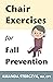 Chair Exercises for Fall Prevention by Amanda Sterczyk