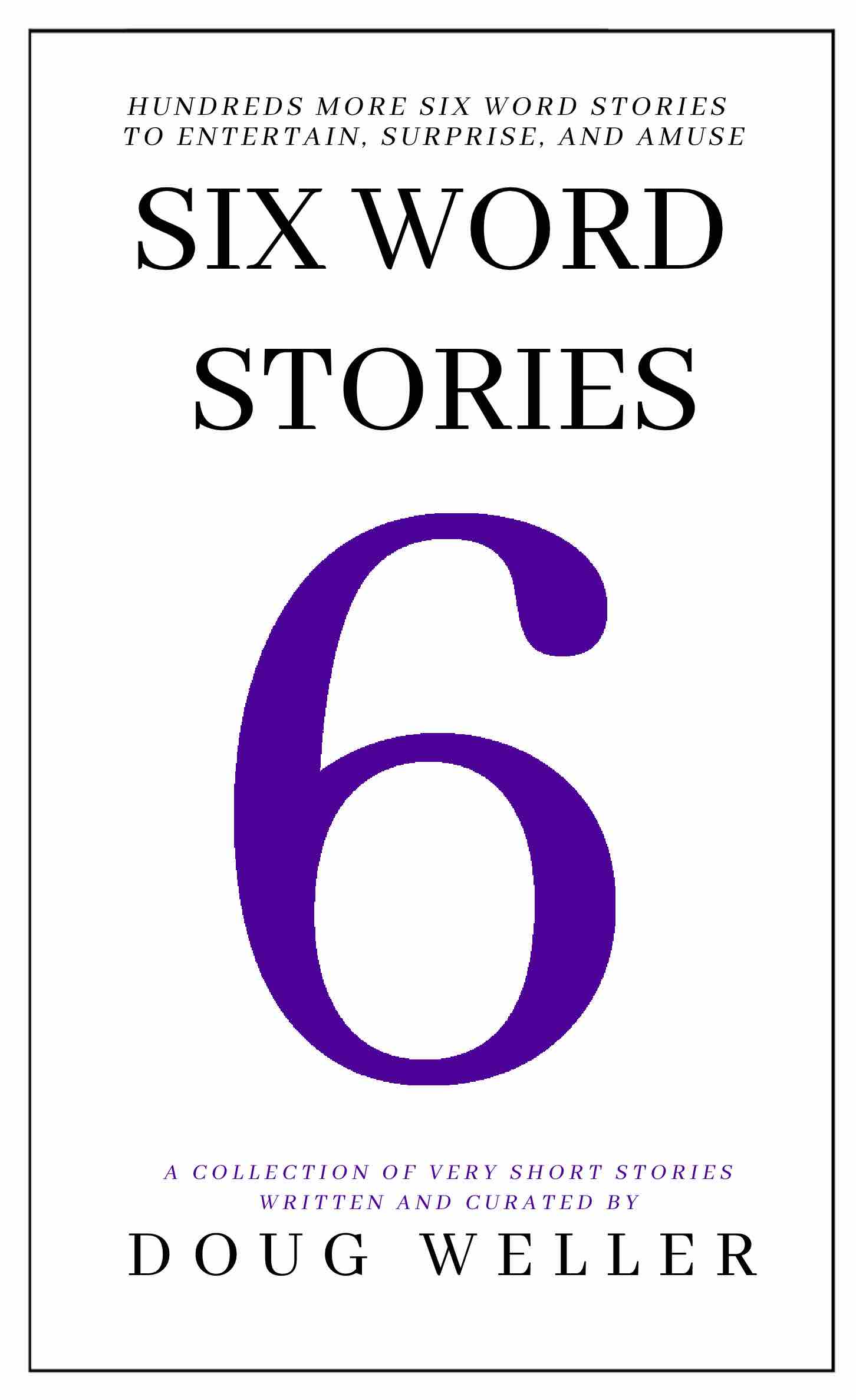Six Word Stories (Kindle Edition)
