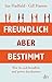 Freundlich, aber bestimmt: Wie Sie sich beruflich und privat durchsetzen