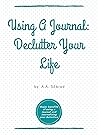 Using A Journal: Declutter Your Life Using A Journal: Declutter Your Life