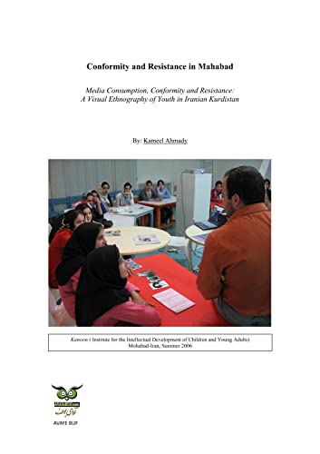Conformity and Resistance in Mahabad  Media Consumption, Conformity and Resistance: A Visual Ethnography of Youth in Iranian Kurdistan