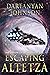 Escaping Altetza by Dartanyan Johnson Escaping Altetza by Dartanyan Johnson