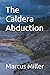 The Caldera Abduction