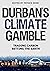 Durban's Climate Gamble: Trading Carbon, Betting the Earth