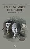 En el nombre del padre: Crónica de la España de Franco a la América de Trump