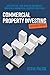 Commercial Property Investing Explained Simply: How to plan, find, analyse and build a profitable commercial property portfolio