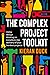 The Complex Project Toolkit: Using design thinking to transform the delivery of your hardest projects