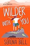 Wilder With You