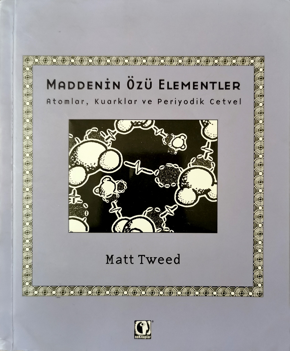 Maddenin Özü Elementler, Atomloır, Kuarklar ve Periyodik Cetvel