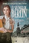 El silencio de Berlín by África Vázquez Beltrán