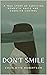 Don't Smile: A Gripping True Story of Surviving Domestic Abuse and Coercive Control