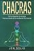 Chacras: Cómo despertar su energía interna a través de la meditación de chacras (Spanish Edition)