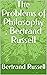 The Problems of Philosophy ; Bertrand Russell