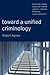 Toward a Unified Criminology: Integrating Assumptions about Crime, People and Society