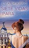 Book cover for Siete vidas para Julia: Cosmopolita 1 (Bilogía Cosmopolita) (Spanish Edition)