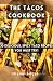 The Tacos Cookbook: 30 deli...