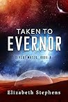 Taken to Evernor