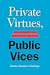 Private Virtues, Public Vices by Emma Saunders-Hastings