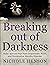Breaking out of Darkness by Nichole Henson Breaking out of Darkness by Nichole Henson