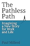 The Pathless Path by Paul  Millerd