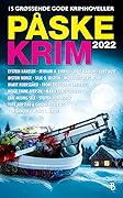 Påskekrim 2022: 15 grøssende gode krimnoveller