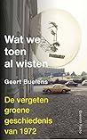 Wat we toen al wisten by Geert Buelens Wat we toen al wisten by Geert Buelens