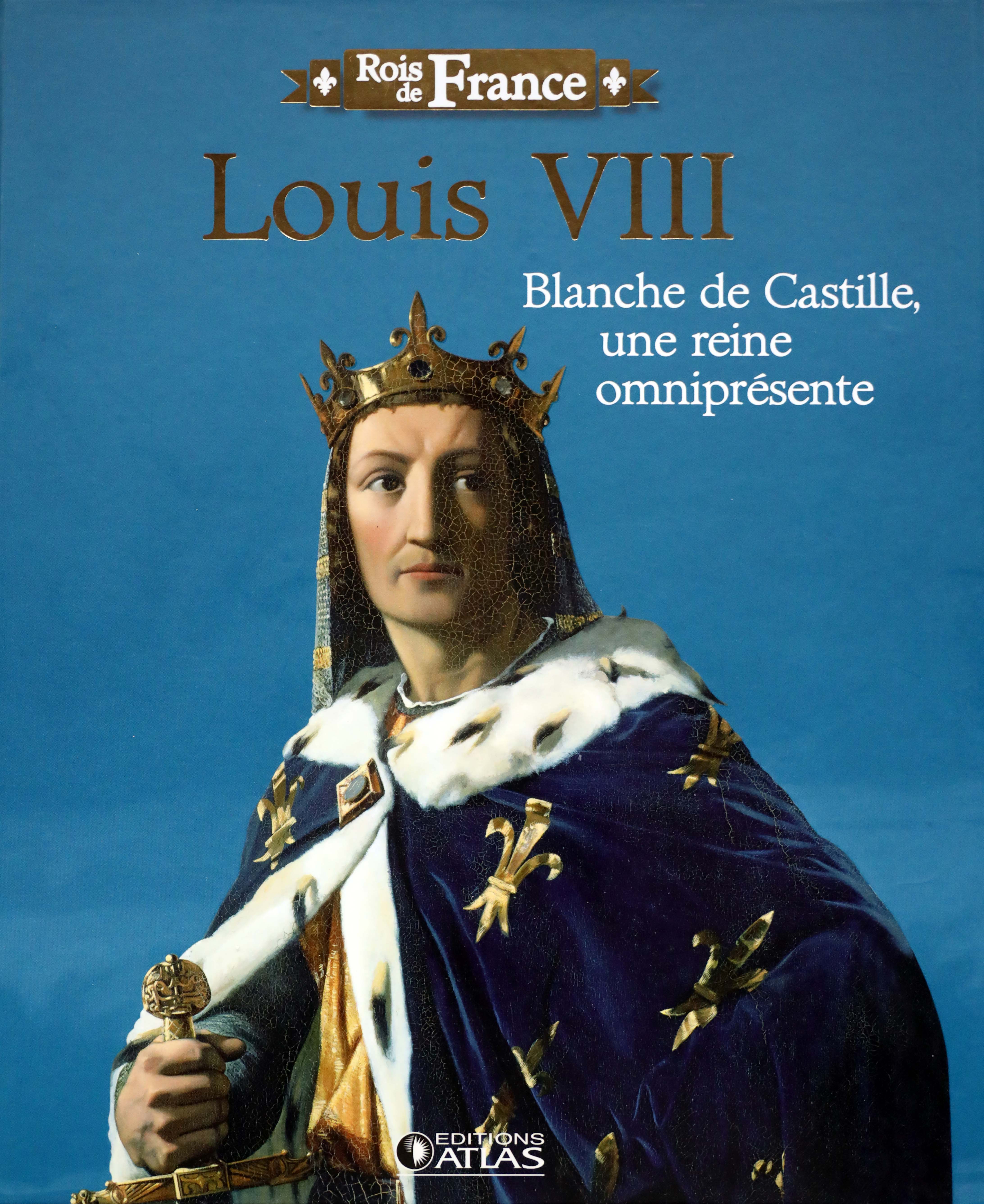 Louis VIII - Blanche de Castille, une reine omniprésente