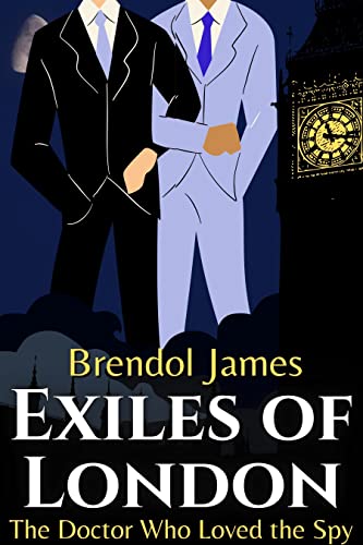 Exiles of London: The Doctor Who Loved the Spy (Kindle Edition)