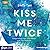 Kiss Me Twice (Kiss the Bodyguard, #2)