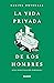 La vida privada de los hombres (Spanish Edition)