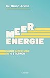 Meer energie: nooit meer moe in 4 stappen Meer energie: nooit meer moe in 4 stappen