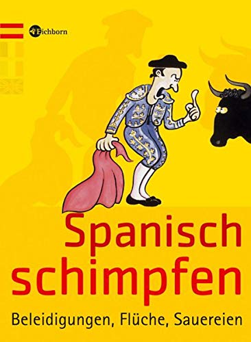 Spanisch schimpfen. Beleidigungen, Flüche, Sauerein (Paperback)