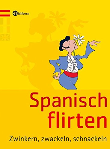Spanisch flirten. Zwinkern, zwackeln, schnackeln