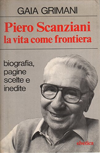 Piero Scanziani. La vita come frontiera