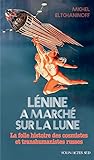 Lénine a marché sur la lune - La folle histoire des cosmistes... by Michel Eltchaninoff