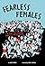Fearless Females: The Fight for Freedom, Equality, and Sisterhood