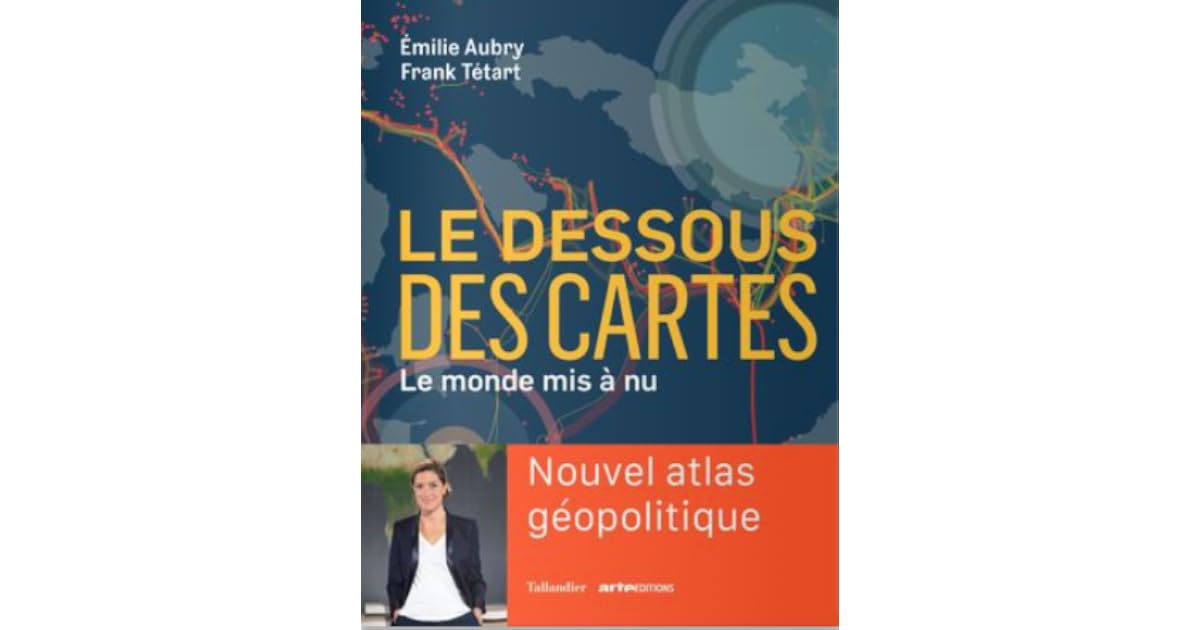 Le Dessous des Cartes - Le monde mis à nu by Émilie Aubry