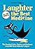Reader's Digest Laughter is the Best Medicine: All Time Favorites: The funniest jokes, stories, and cartoons from 100 years of Reader's Digest (Laughter Medicine)