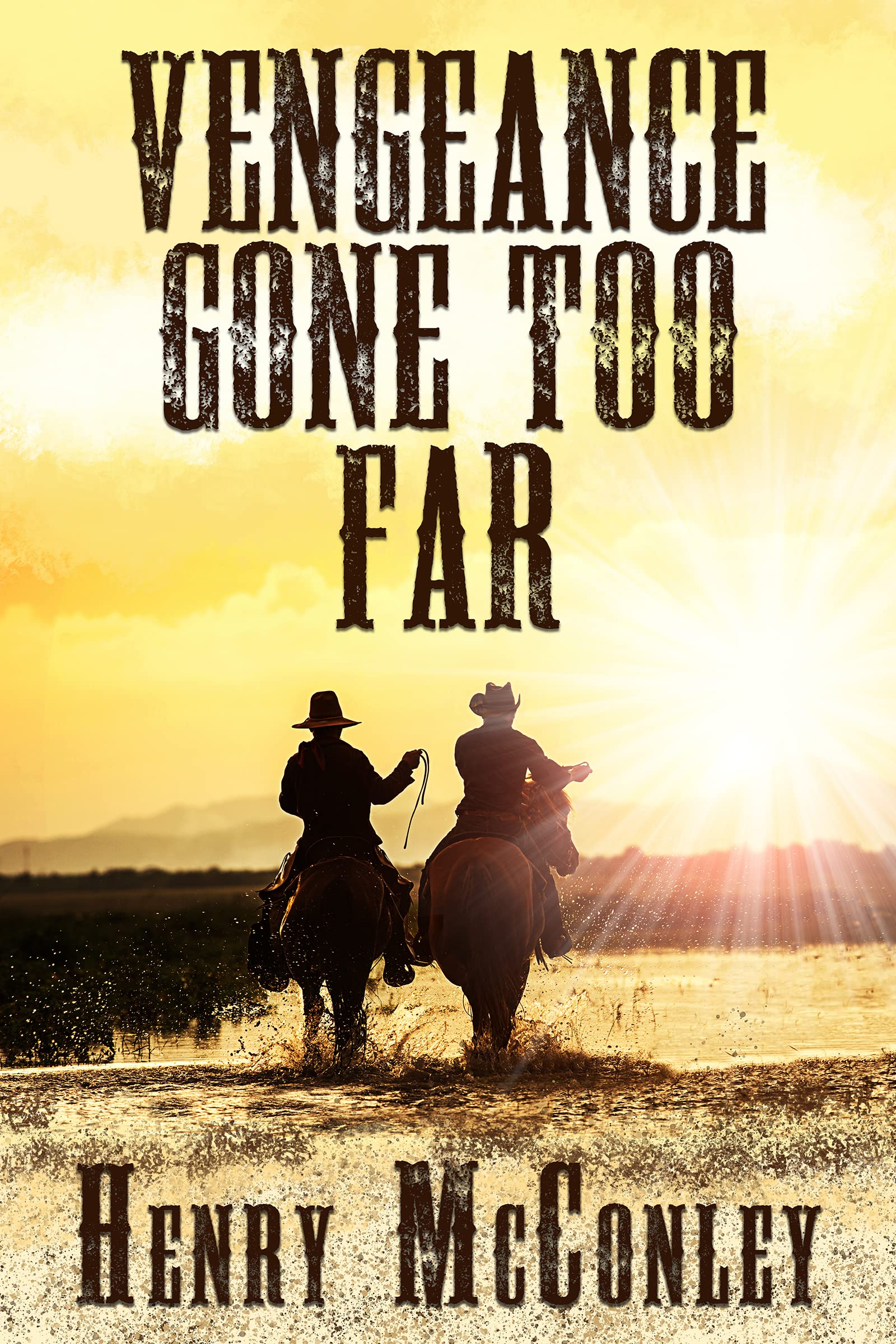 Vengeance Gone Too Far: A Historical Western Adventure Book (Love and Valor on the Frontier)