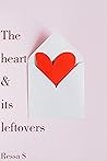 The heart & its leftovers Book cover for The heart & its leftovers